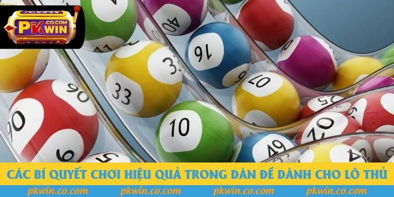 Các bí quyết chơi hiệu quả trong dàn đề dành cho lô thủ Các bí quyết chơi hiệu quả trong dàn đề dành cho lô thủ